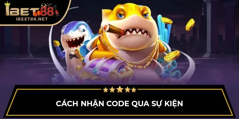 Những Mẹo Và Cách Nhận Code Game Bắn Cá Nhanh Chóng Tại Ibet88 2 Cách nhận code qua sự kiện