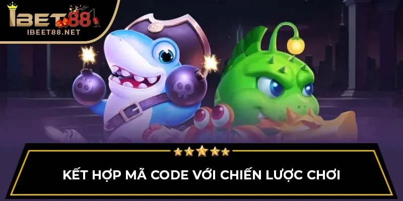 Những Mẹo Và Cách Nhận Code Game Bắn Cá Nhanh Chóng Tại Ibet88 4 Kết hợp mã code với chiến lược chơi