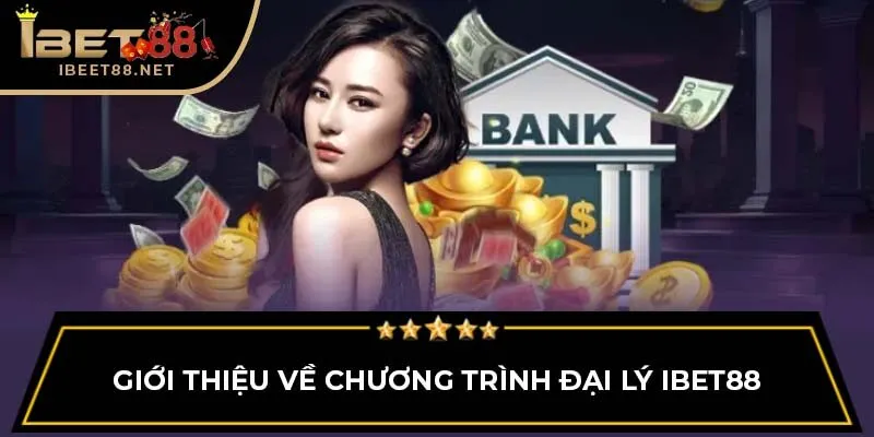 Đại Lý IBET88 - Cơ Hội Kiếm Hoa Hồng Hấp Dẫn Và Ưu Đãi Khủng 2 Giới thiệu về chương trình đại lý IBET88