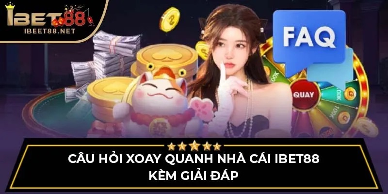 trang chủ 34 Câu hỏi xoay quanh nhà cái iBet88 kèm giải đáp