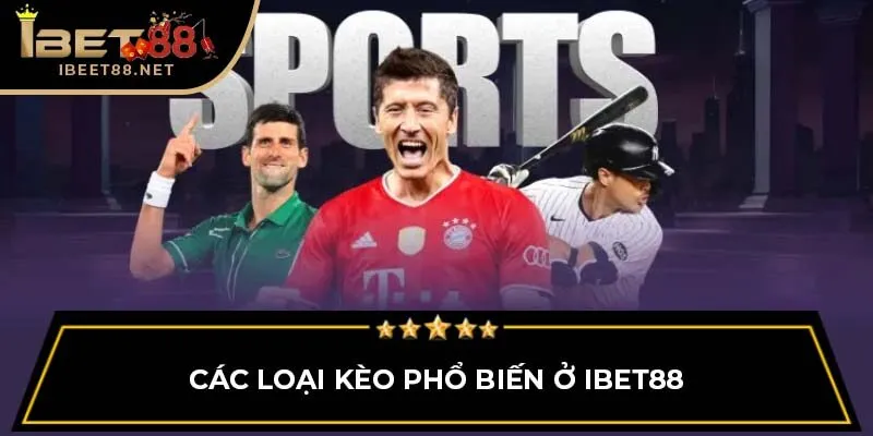 Mẹo Soi Kèo Bóng Đá IBET88: Bí Quyết Giúp Dễ Dàng Thắng Lớn 4 Các loại kèo phổ biến ở IBET88