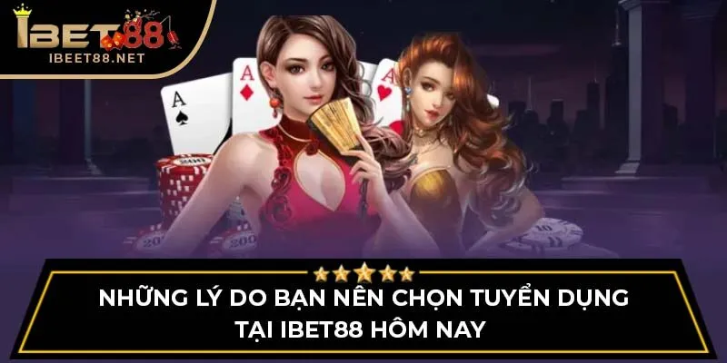 Tuyển Dụng IBET88 – Cơ Hội Vàng Phát Triển Sự Nghiệp Năm 2025 3 Những lý do bạn nên chọn tuyển dụng tại IBET88 hôm nay